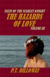 The Hazards of Love (Tales of the Scarlet Knight #3) - P.T. Dilloway
