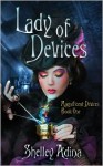 Lady of Devices: A steampunk adventure novel - Shelley Adina