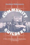 Community Builders: A Tale of Neighborhood Mobilization in Two Cities - Gordana Rabrenovic