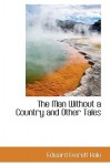 The Man Without A Country And Other Tales - Edward Everett Hale