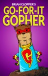 Go-For-It Gopher - Brian Clopper