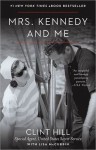 Mrs. Kennedy and Me - Clint Hill, Lisa McCubbin