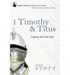 1 Timothy & Titus: Fighting the Good Fight (John Stott Bible Studies) - John R.W. Stott