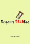 Desperate Deadline - John Robert