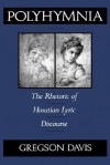 Polyhymnia: The Rhetoric of Horation Lyric Discourse - Gregson Davis