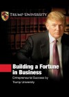 Building a Fortune in Business: Entrepreneurial Success by Trump University (Audio) - Donald Trump