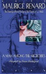 A Man Among The Microbes - Maurice Renard, Brian M. Stableford