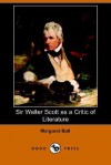 Sir Walter Scott as a Critic of Literature - Margaret Ball