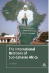 The International Relations of Sub-Saharan Africa - Ian Taylor