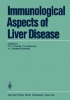 Immunological Aspects Of Liver Disease - Howard Thomas, P.A. Miescher, H.J. Mueller-Eberhard