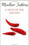 A Taste of the Far East - Madhur Jaffrey