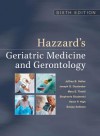 Hazzard's Geriatric Medicine & Gerontology: Sixth Edition - Jeffrey Halter, Joseph Ouslander, Mary Tinetti, Stephanie Studenski, Kevin High, Sanjay Asthana, William Hazzard