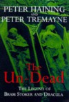 The Un-Dead - The Legend of Bram Stoker and Dracula - Tremayn Haining, Peter Tremayne, Peter Haining