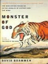 Monster of God: The Man-Eating Predator in the Jungles of History and the Mind - David Quammen