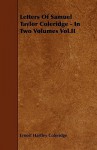 Letters of Samuel Taylor Coleridge - In Two Volumes Vol.II - Ernest Hartley Coleridge