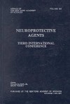 Neuroprotective Agents: Third International Conference - William Slikker Jr.