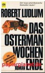 Das Osterman-Wochenende : Thriller.= The Osterman Weekend, Heyne Nr. 5803 ; 3453012658 [Dt. Übers. von Heinz Nagel],