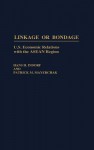 Linkage or Bondage: U.S. Economic Relations with the ASEAN Region - Hans H. Indorf, Patrick M. Mayerchak