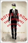 Notes from the Internet Apocalypse: A Novel - Wayne Gladstone