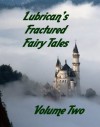 Adult Fairy Tales - Volume Two (Lubrican's Twisted Fairy Tailes) - Robert Lubrican