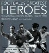 Football's Greatest Heroes: The National Football Museum Hall of Fame - Robert Galvin, Mark Bushell