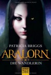 Aralorn - Die Wandlerin - Michael Neuhaus, Patricia Briggs