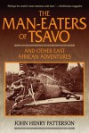 The Man-Eaters of Tsavo: And Other East African Adventures - John Henry Patterson