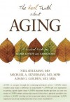 The Real Truth About Aging: A Survival Guide for Older Adults and Caregivers - Neil Shulman