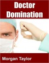 Doctor Domination - Morgan Taylor