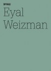 Eyal Weizman: Forensic Architecture, Notes from Fields and Forums: 100 Notes, 100 Thoughts: Documenta Series 062 - Eyal Weizman