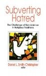 Subverting Hatred: The Challenge of Nonviolence in Religious Traditions - Daniel L. Smith-Christopher