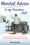 Marital Advice to my Grandson, Joel: How to be a husband your wife won't throw out of the window in the middle of the night. - Peter Davidson