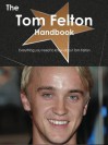 The Tom Felton Handbook - Everything You Need to Know about Tom Felton - Emily Smith