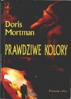 Prawdziwe kolory - Doris Mortman