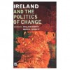 Ireland and the Politics of Change - William J. Crotty, David E. Schmitt