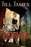 Love in the Time of Zombies - Jill James