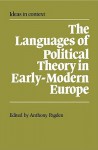 The Languages of Political Theory in Early-Modern Europe - Anthony Pagden