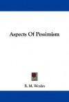 Aspects of Pessimism - R.M. Wenley