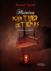 Histoires pour tuer le temps (French Edition) - Bernard Vincent