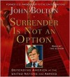 Surrender is Not an Option: Defending America at the United Nations and Abroad - John Bolton