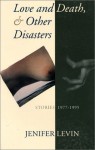 Love and Death, and Other Disasters: Stories, 1977-1995 - Jennifer Levin