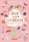 Rosen und Seifenblasen: Verliebt in Serie - Sonja Kaiblinger