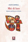 Miti di luce - Joseph Campbell, Franco Ossola