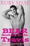 Bear Seeking Bride: Travis: (BBW Mail Order Bride Paranormal Shape Shifter Romance) (Bear Canyon Brides Book 1) - Ruby Shae