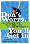 Don't Worry, You'll Get In: 100 Winning Tips for Stress-Free College Admissions - Mimi Doe, Michele A. Hernandez