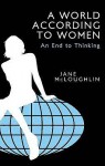 A World According to Women: An End to Thinking - Jane McLoughlin