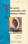 The Novel, Spirituality and Modern Culture: Eight Novelists write about their Craft and their Context - Paul S. Fiddes