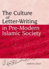 The Culture of Letter-Writing in Pre-Modern Islamic Society - Adrian Gully