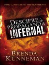 Descifre La Propaganda Infernal: Como Agudizar Su Discernimiento - Brenda Kunneman