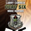 Dead Six - Larry Correia, Mike Kupari, Bronson Pinchot, Audible Studios